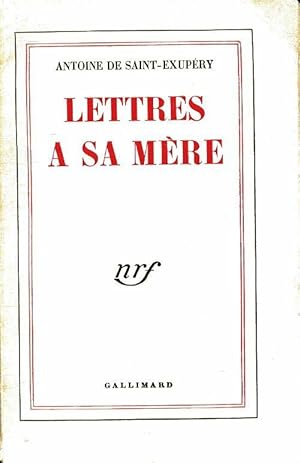 Lettres à sa mère - Antoine De Saint Exupéry