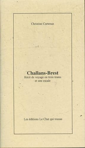 Challans-Brest : Récit de voyage en trois trains et une escale - Christine Curtenaz