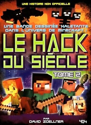 Seller image for Minecraft : Le Hack du si?cle Tome II - Bande dessin?e jeunesse humour - D?s 10 ans - David Zoellner for sale by Book Hmisphres