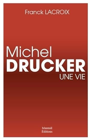 Michel Drucker, une vie - Franck Lacroix