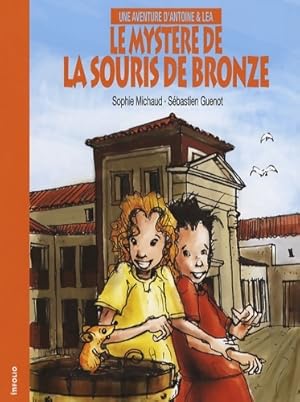 Antoine & Léa - Le mystère de la souris de bronze - Sophie Michaud