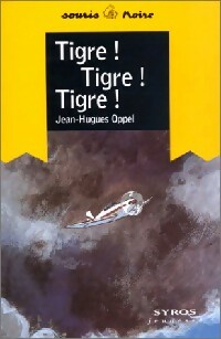 Image du vendeur pour Tigre ! Tigre ! Tigre ! - Jean-Hugues Oppel mis en vente par Book Hmisphres