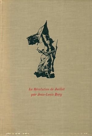 La révolution de Juillet - Jean-Louis Bory