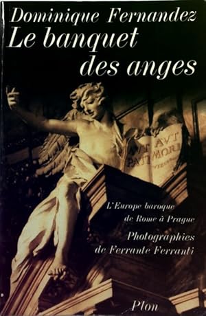 Le banquet des anges - Dominique Fernandez