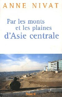 Image du vendeur pour Par les monts et les plaines d'Asie centrale - Anne Nivat mis en vente par Book Hmisphres
