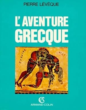 L'aventure grecque - Pierre Lévêque