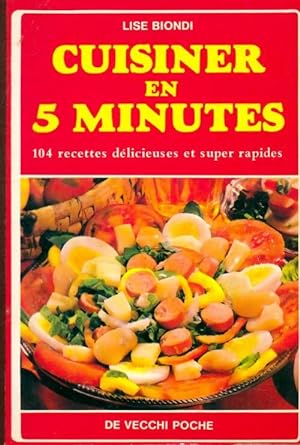 Imagen del vendedor de Cuisiner en 5 minutes : 104 recettes d?licieuses et super rapides - Lisa Biondi a la venta por Book Hmisphres