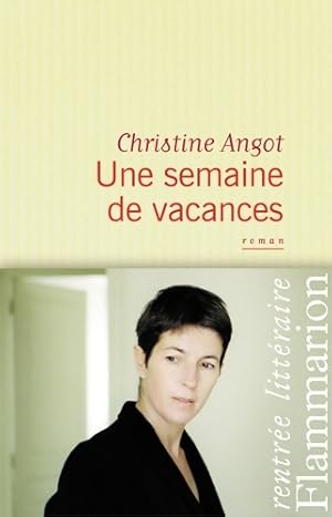 Image du vendeur pour Une semaines de vacances - Christine Angot mis en vente par Book Hmisphres