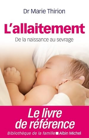 L'allaitement : De la naissance au sevrage - Marie Thirion