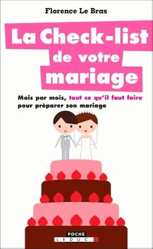 La check-list de votre mariage. Mois par mois tout ce qu'il faut faire pour pr?parer son mariage ...