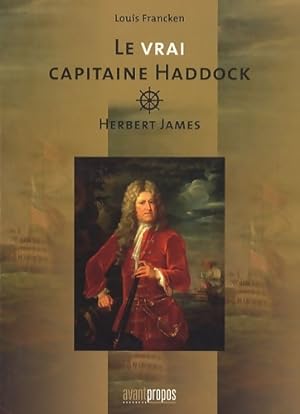 Image du vendeur pour Le vrai capitaine Haddock. Herbert James. - Louis Francken mis en vente par Book Hmisphres