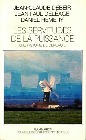 Image du vendeur pour Les servitudes de la puissance : Une histoire de l'?nergie - Jean-Claude Debeir mis en vente par Book Hmisphres