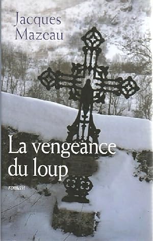 Image du vendeur pour La vengeance du loup - Mazeau Jacques mis en vente par Book Hmisphres