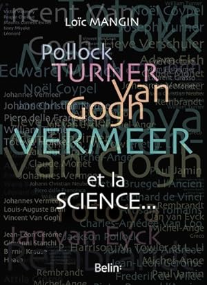 Seller image for Pollock Turner Van Gogh Vermeer. Et la science : Les secrets scientifiques de 45 oeuvres d'art - Loic Mangin for sale by Book Hmisphres