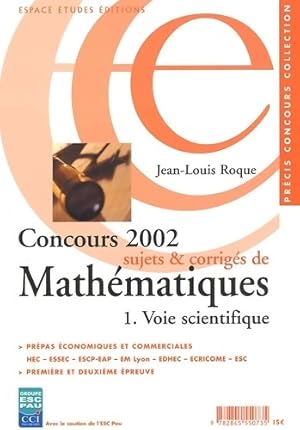 Bild des Verkufers fr Concours 2002 : Sujets et corrig?s de math?matiques voie scientifique - Jean-Louis Roque zum Verkauf von Book Hmisphres