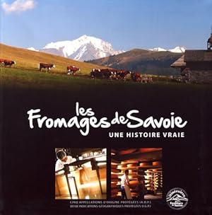 Les fromages de Savoie : Une histoire vraie - St?phanie Dagherir