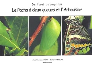 Seller image for Le pacha ? deux queues et l'arbousier - de l'oeuf au papillon - Jean-Pierre Jaubert for sale by Book Hmisphres
