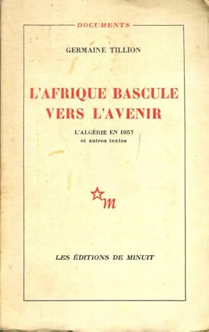 Seller image for L'Afrique bascule vers l'avenir : L'Alg?rie en 1957 - Germaine Tillion for sale by Book Hmisphres
