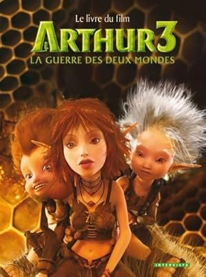 Arthur3 la guerre des deux mondes : Le livre du film - Collectif