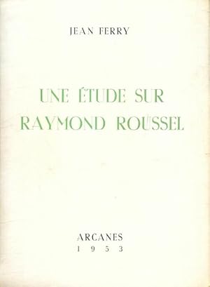 Une ?tude sur Raymond Roussel - Jean Ferry