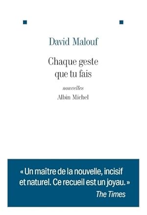 Chaque geste que tu fais - David Malouf