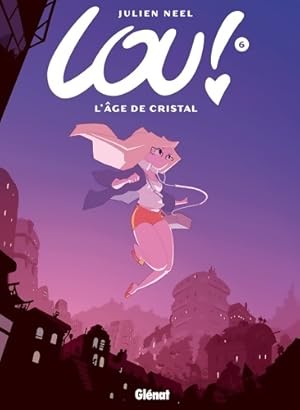 Lou ! Tome VI : L'Âge de cristal - Julien Neel