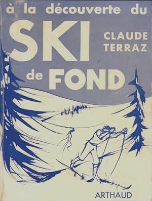 Image du vendeur pour A la d?couverte du ski de fond - Claude Terraz mis en vente par Book Hmisphres