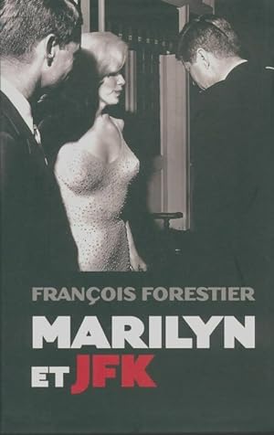 Seller image for Marilyn et JFK - Fran?ois Forestier for sale by Book Hmisphres