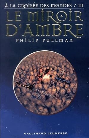 Seller image for A la crois?e des Mondes Tome III : Le miroir d'ambre - Philip Pullman for sale by Book Hmisphres