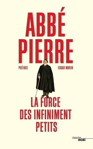 La force des infiniment petits - Abb? Pierre