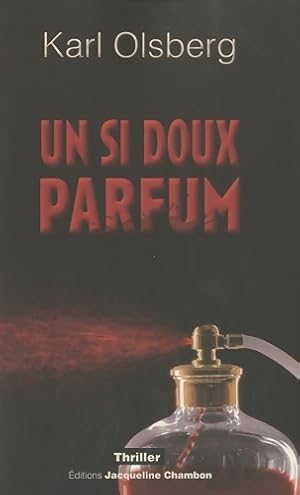 Image du vendeur pour Un si doux parfum - Karl Olsberg mis en vente par Book Hmisphres