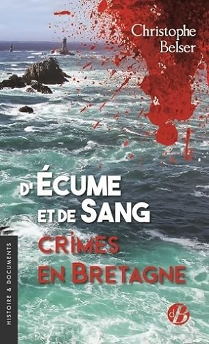 Bild des Verkufers fr D'?cume et de sang Crimes en Bretagne - Christophe Belser zum Verkauf von Book Hmisphres