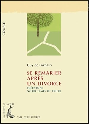 Se remarier après un divorce : Préparons un temps de prière - Guy De Lachaux