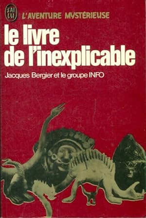 Le livre de l'inexplicable - Jacques Bergier