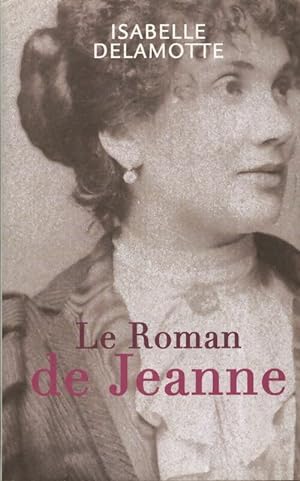 Bild des Verkufers fr Le roman de Jeanne - Isabelle Delamotte zum Verkauf von Book Hmisphres