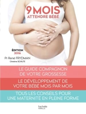 9 mois : Attendre bébé 2016 - René Frydman