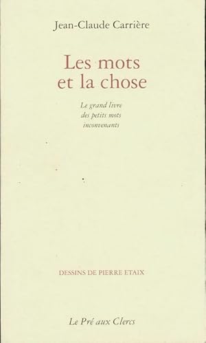 Imagen del vendedor de Les mots et la chose. Le grand livre des petits mots inconvenants - Jean-Claude Carri?re a la venta por Book Hmisphres