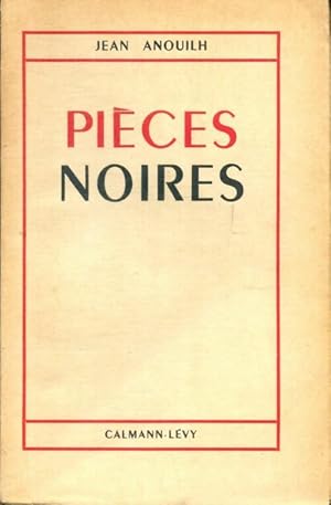 Pièces noires - Jean Anouilh