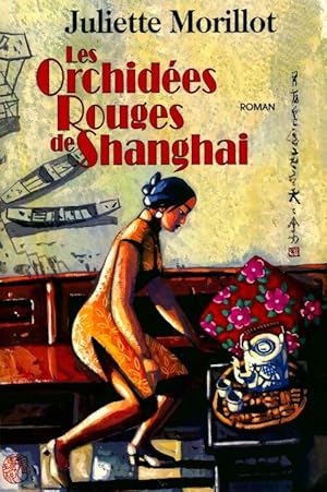 Bild des Verkufers fr Les orchid?es rouges de Shanghai - Juliette Morillot zum Verkauf von Book Hmisphres