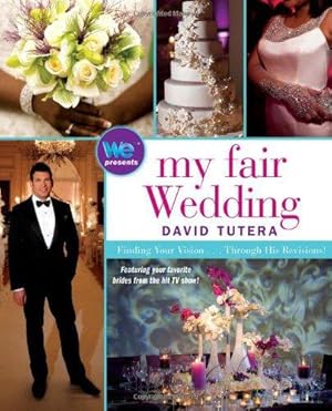 Bild des Verkufers fr My Fair Wedding: Finding Your Vision . . . Through His Revisions! zum Verkauf von WeBuyBooks