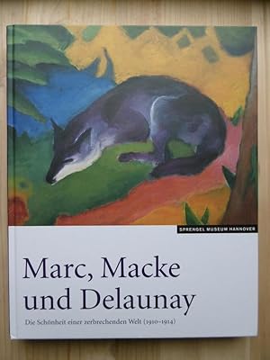 Bild des Verkufers fr Marc, Macke und Delaunay: Die Schnheit einer zerbrechenden Welt (1910-1914). zum Verkauf von Antiquariat Steinwedel