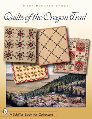Image du vendeur pour Quilts of the Oregon Trail (Schiffer Book for Collectors) mis en vente par WeBuyBooks