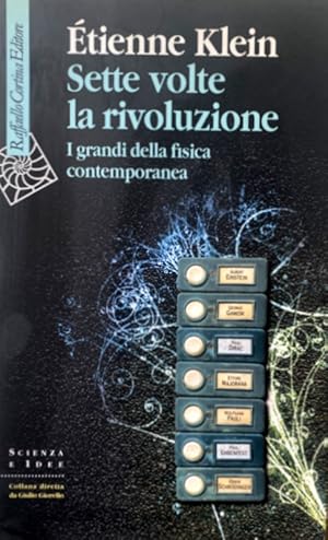 Seller image for SETTE VOLTE LA RIVOLUZIONE. I GRANDI DELLA FISICA CONTEMPORANEA for sale by CivicoNet, Libreria Virtuale
