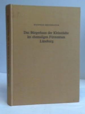 Bild des Verkufers fr Das Brgerhaus der Kleinstdte im ehemaligen Frstentum Lneburg. Bleckede, Burgdorf, Dannenberg, Fallersleben, Gifhorn, Hitzacker, Uelzen und Winsen (Luhe) zum Verkauf von Celler Versandantiquariat