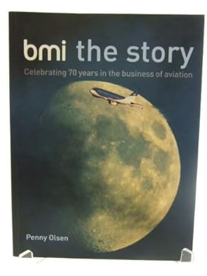 Seller image for BMI the Story: Celebrating 70 Years in the Business of Aviation for sale by WeBuyBooks