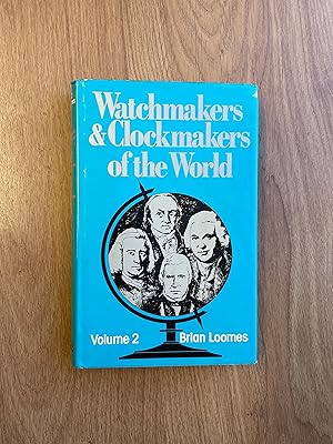 Bild des Verkufers fr WATCHMAKERS AND CLOCKMAKERS OF THE WORLD VOLUME 2 zum Verkauf von Old Hall Bookshop, ABA ILAB PBFA BA