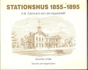 Seller image for Stationshus 1855-1895. A.W. Edelsvrd som jrnvgarkitekt. for sale by Rnnells Antikvariat AB