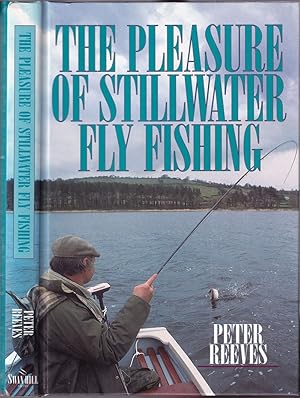 Bild des Verkufers fr THE PLEASURE OF STILLWATER FLY FISHING. By Peter Reeves. zum Verkauf von Coch-y-Bonddu Books Ltd