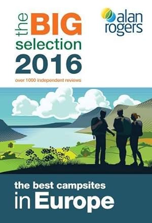 Bild des Verkufers fr Alan Rogers - the Best Campsites in Europe 2016: The Big Selection zum Verkauf von WeBuyBooks