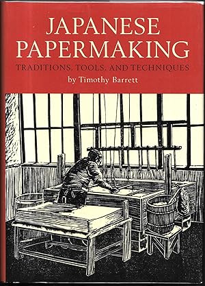 JAPANESE PAPERMAKING Traditions, Tools, and Techniques.